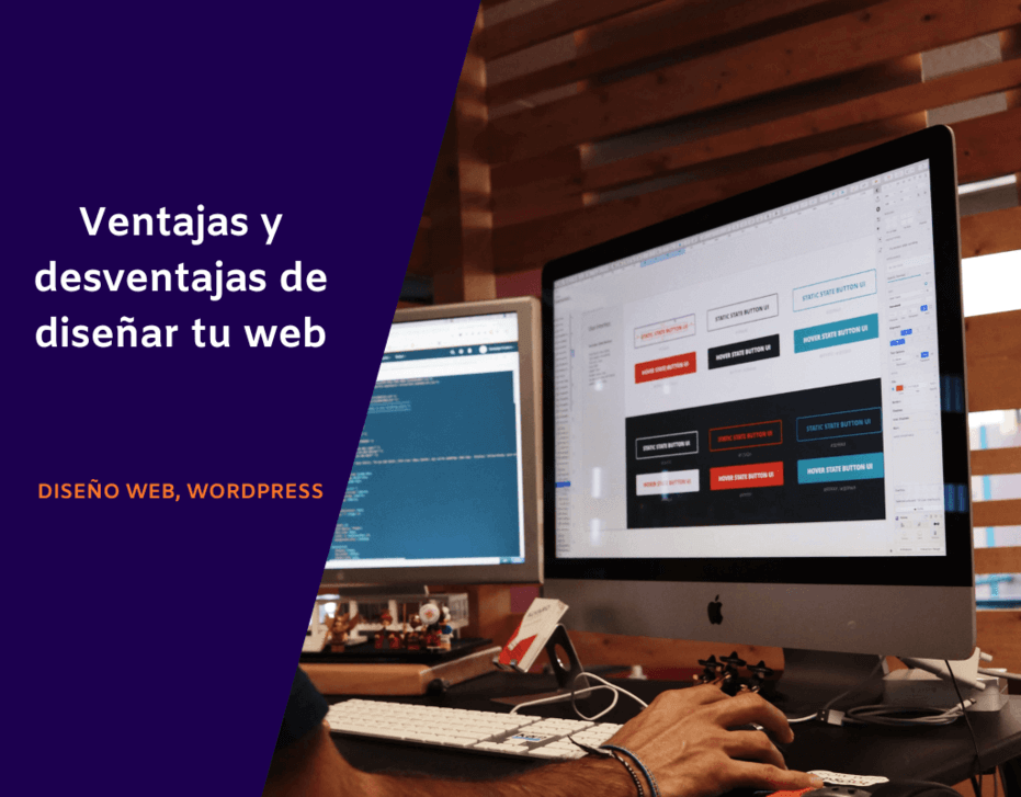 Ventajas y desventajas de diseñar tu web