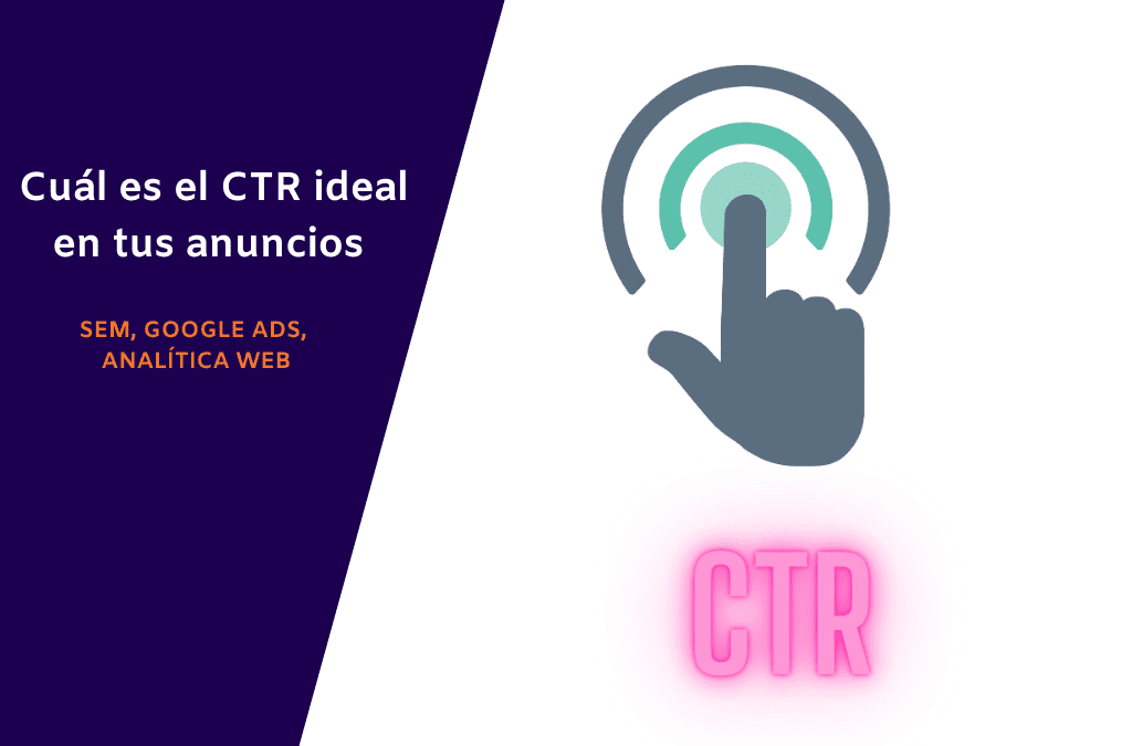 Cuál es el CTR ideal en tus anuncios 