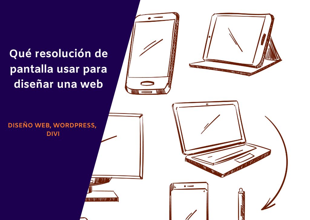 Qué resolución de pantalla usar para diseñar una web